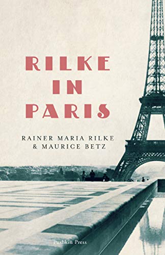Rilke in Paris: Rainer Maria Rilke